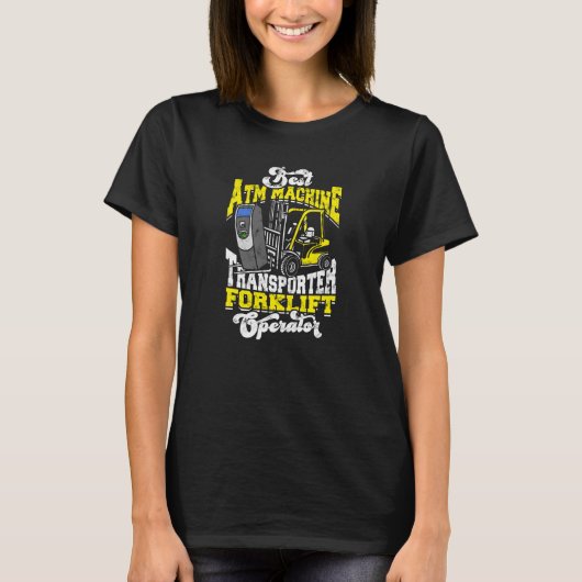 最高のATM機械運搬フォークリフトオペレーター - Tシャツ (正面)