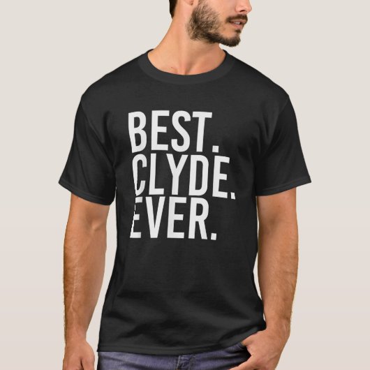最高のCLYDE EVER Shirt おもしろい Men Father s Giftアイディア Tシャツ (正面)