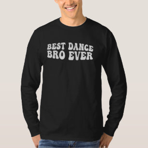 最高のDance Bro Ever - 1 Tシャツ