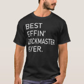 最高のEffin Dockmaster Ever Tシャツ (正面)
