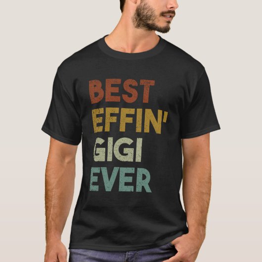 最高のEffin Gigi Ever Gift For Gr祖母 Tシャツ (正面)