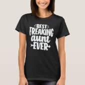 最高のFreaking叔母はおもしろいEver Auntie Gift Tシャツ (正面)