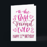 最高のFriend Ever 11誕生日タイポグラフィin Pink カード<br><div class="desc">シンプルタイポグラフィがはっきりしたピンク色のトーンにあなたの友人が幸せ11誕生日最高のになりたい。©ネスノルドバーグ</div>