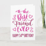 最高のFriend Ever 14誕生日タイポグラフィインPink カード<br><div class="desc">シンプルタイポグラフィがはっきりしたピンク色のトーンにあなたの友人が幸せ14誕生日を望む最高の。©ネスノルドバーグ</div>
