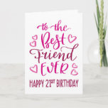 最高のFriend Ever 21th Birthdayタイポグラフィinピンク カード<br><div class="desc">おシンプル友達が幸せ21はっきりした歳の誕生日を望む最高のとピンク色のトーンでのタイポグラフィ。©ネスノルドバーグ</div>