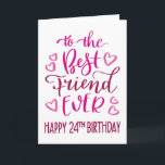 最高のFriend Ever 24th誕生日タイポグラフィインPink カード<br><div class="desc">シンプルタイポグラフィがはっきりしたピンク色のトーンにあなたの友人が幸せ24誕生日を望む最高の。©ネスノルドバーグ</div>