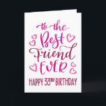 最高のFriend Ever 33誕生日タイポグラフィインPink カード<br><div class="desc">シンプルタイポグラフィがはっきりしたピンク色のトーンにあなたの友最高の人が幸せ33誕生日を望む。©ネスノルドバーグ</div>