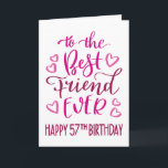最高のFriend Ever 57誕生日タイポグラフィインPink カード<br><div class="desc">シンプルタイポグラフィがはっきりしたピンク色のトーンにあなたの友人が幸せ57番目の誕生日最高のを今まで望む。©ネスノルドバーグ</div>