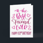 最高のFriend Ever 61st誕生日タイポグラフィインPink カード<br><div class="desc">シンプルタイポグラフィがはっきりしたピンク色のトーンにあなたの友人が幸せ61番目の誕生日最高のを今まで望む。©ネスノルドバーグ</div>