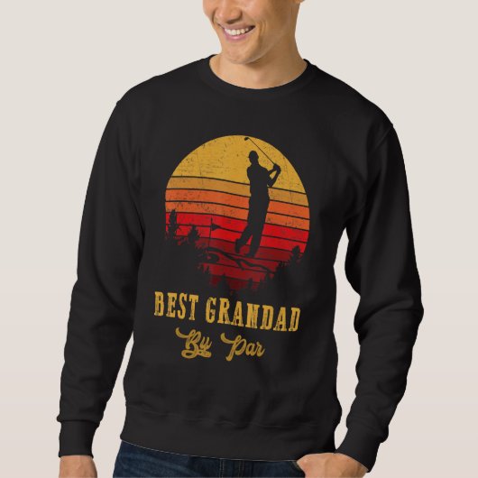 最高のGrandad By Par Father S Dayゴルフゴルフ スウェットシャツ (正面)