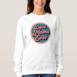 最高のMama Ever Sweatshirt – ママ祝マンスタイル スウェットシャツ