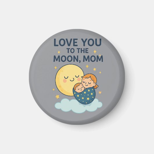 月のママのTシャツにあなたを愛する マグネット (正面)