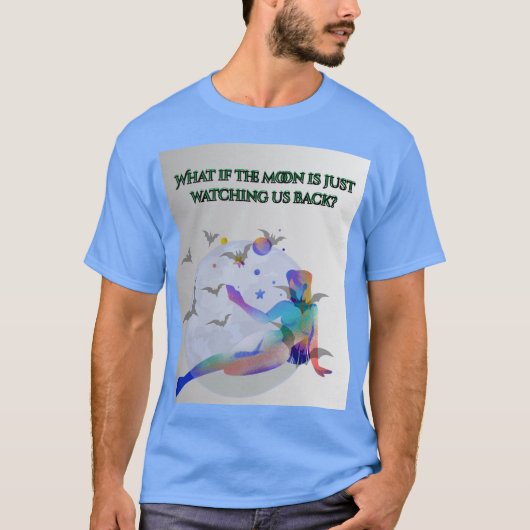 月の視線: 月は私たちを見返しているのだろうか？ Tシャツ (正面)