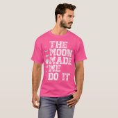 月は私に月面天文学の恋人をさせた Tシャツ (正面フル)