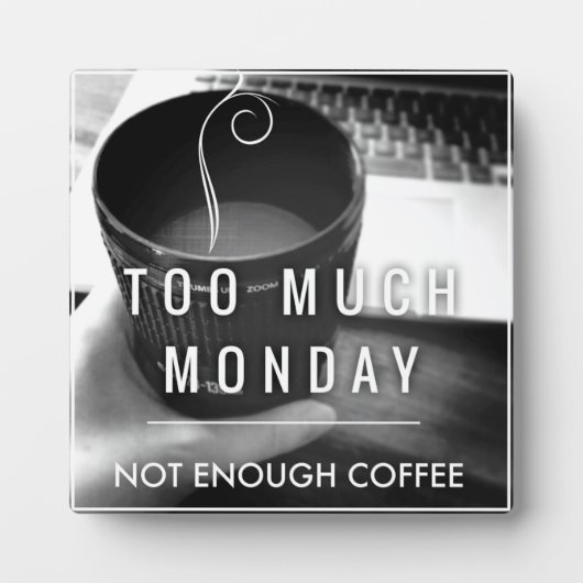 月曜日が過ぎていてコーヒーが足りない フォトプラーク (正面)