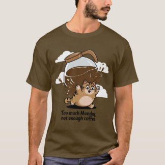 月曜日が過ぎ、コーヒーが足りない Tシャツ