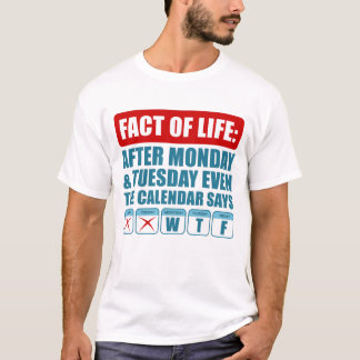 月曜日と火曜日のあとはカレンダーだってWTFと言う Tシャツ