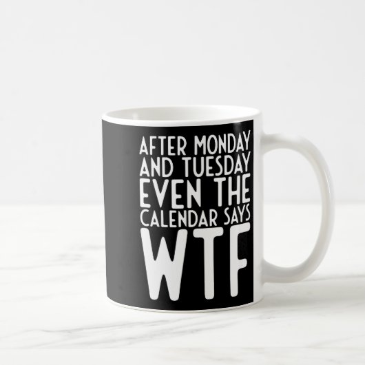 月曜日と火曜日のあとはカレンダーにWtfと表示 コーヒーマグカップ (右)