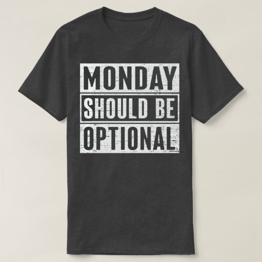 月曜日はオプション1にする必要がある Tシャツ (デザイン正面)