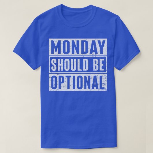 月曜日はオプション1にする必要がある Tシャツ (デザイン正面)