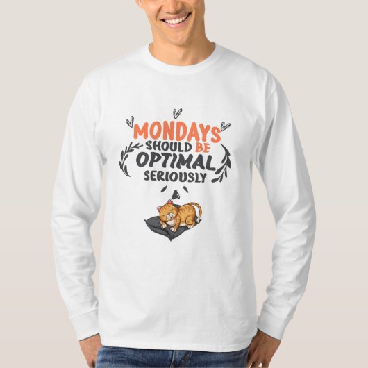 月曜日は真剣に最適であるべきである Tシャツ (正面)
