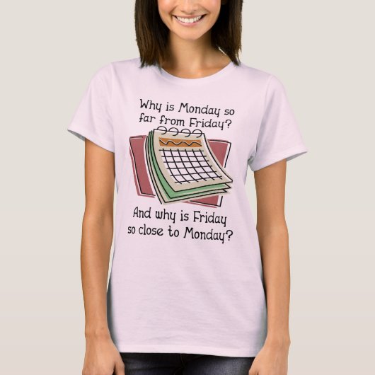 月曜日は金曜日から遠い 面白いシャツ Tシャツ (正面)
