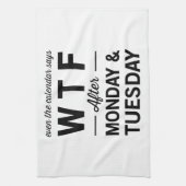 月曜日火曜日の後でさえもカレンダーはWTFを言います キッチンタオル (縦)