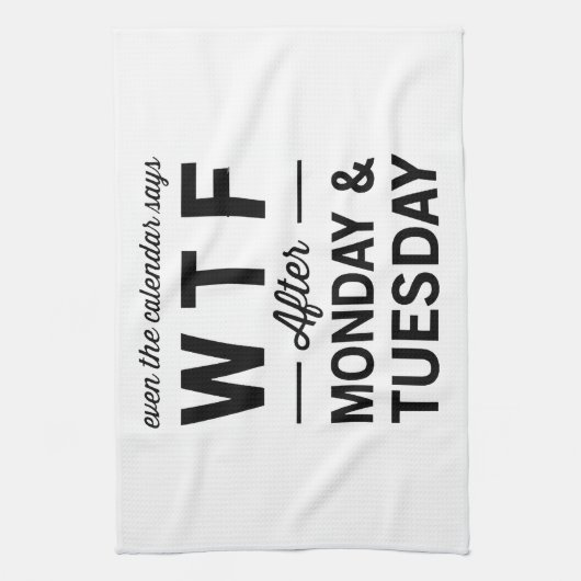 月曜日火曜日の後でさえもカレンダーはWTFを言います キッチンタオル (縦)