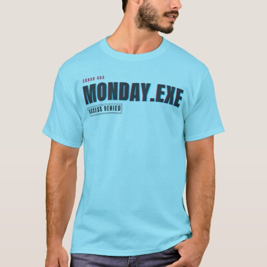 月曜日.exe アクセス拒否 | 楽しいバグ・ユーモア デザイン tシャツ (正面)