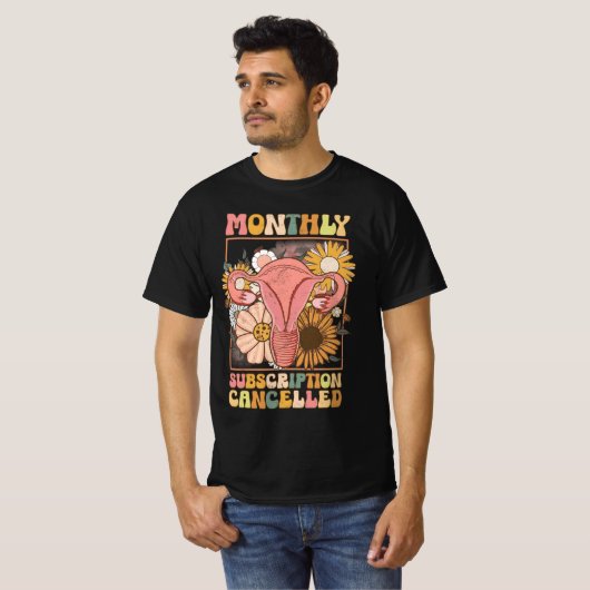 月次サブスクリプションのキャンセルされた子宮サポート費用 Tシャツ (正面フル)