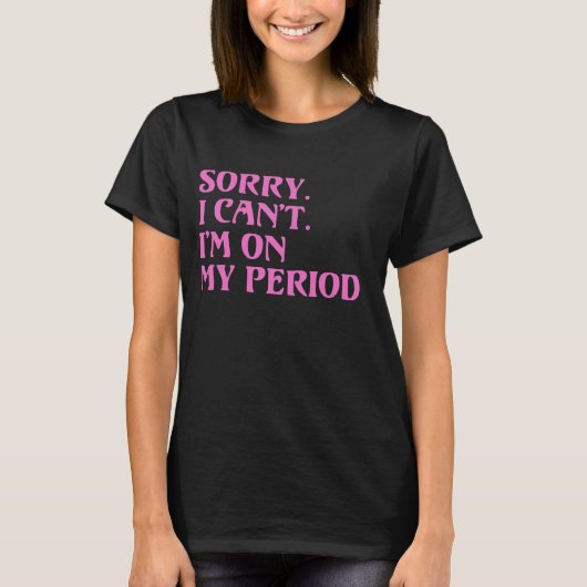 月経おもしろい周期T私のPEで私は悪い Tシャツ (正面)
