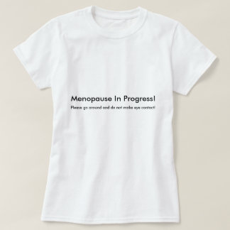 月経閉止期の進行中のTシャツ Tシャツ