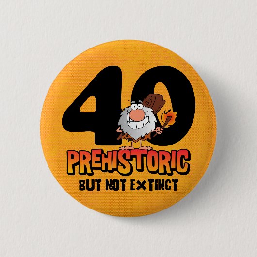 有史以前の第40誕生日 缶バッジ (正面)