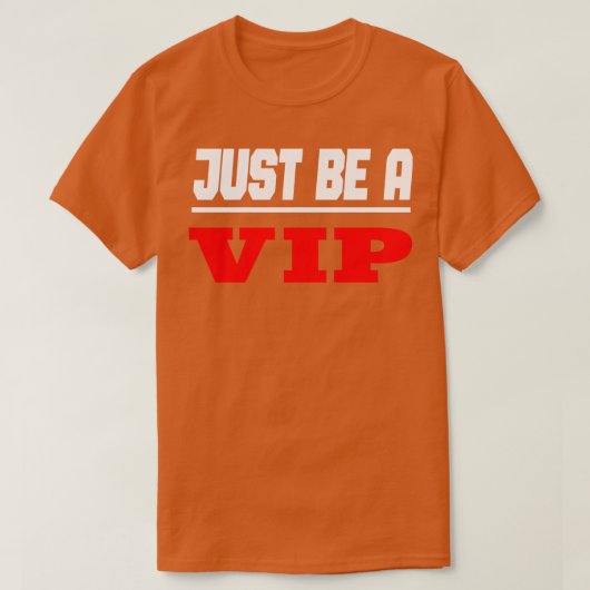 有名人Just Be A VIP 3 Tシャツ (デザイン正面)
