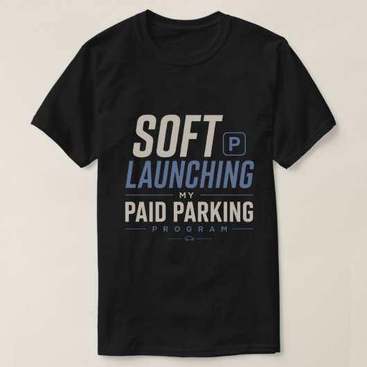 有料駐車場プログラムをソフトローンチ中 Tシャツ (デザイン正面)