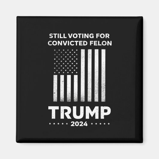 有罪の重罪犯トランプを2024年も支持 マグネット (正面)