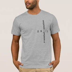 有罪は無駄にされた感情です Tシャツ