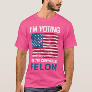 有罪判決を受けたフェロン・アメリカ・ポリットの投票おもしろい中だ Tシャツ