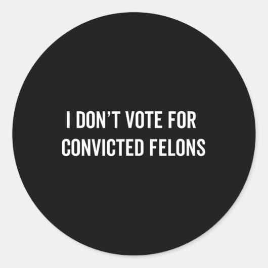 有罪判決を受けた重罪人に投票しない – アンチトランプ5 ラウンドシール (正面)