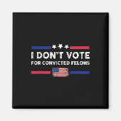 有罪判決を受けた重罪人のアンチトランプに投票しない マグネット (正面)