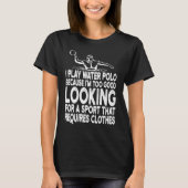 服を着るのがもったいないほどかっこいい水球 Tシャツ (正面)