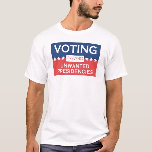 望ましくない大統領職を防ぐのは投票 Tシャツ (正面)
