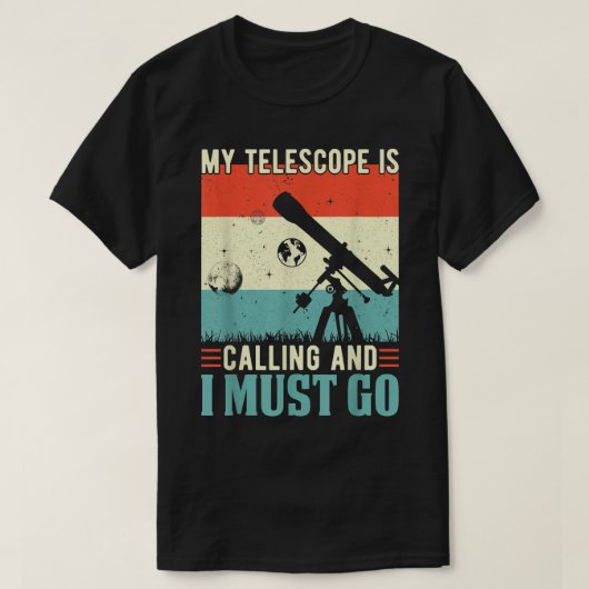 望遠鏡が電話中で天文学SPに行かなければならない Tシャツ (デザイン正面)