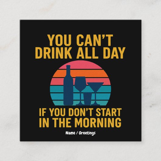 朝から飲み始めもしない日は一日飲めない スクエア名刺 (正面)