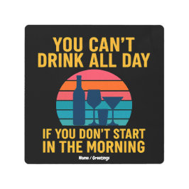 朝から飲み始めもしない日は一日飲めない メタルプリント