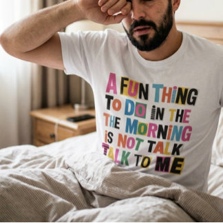朝にやるべき楽しいことは私と話さないこと Tシャツ