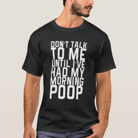 朝のうんちを済ませるまで私に話しかけないで Tシャツ (正面)