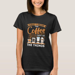 朝のモチベーションアップ - コーヒー愛好家のマントラ Tシャツ