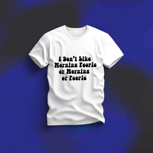朝の人とか朝とか人も好きじゃない Tシャツ
