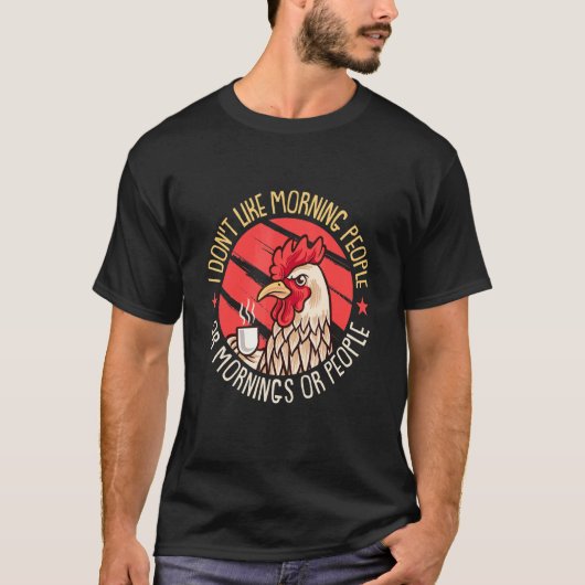 朝の人とか朝とか嫌いなニワトリ O Tシャツ (正面)